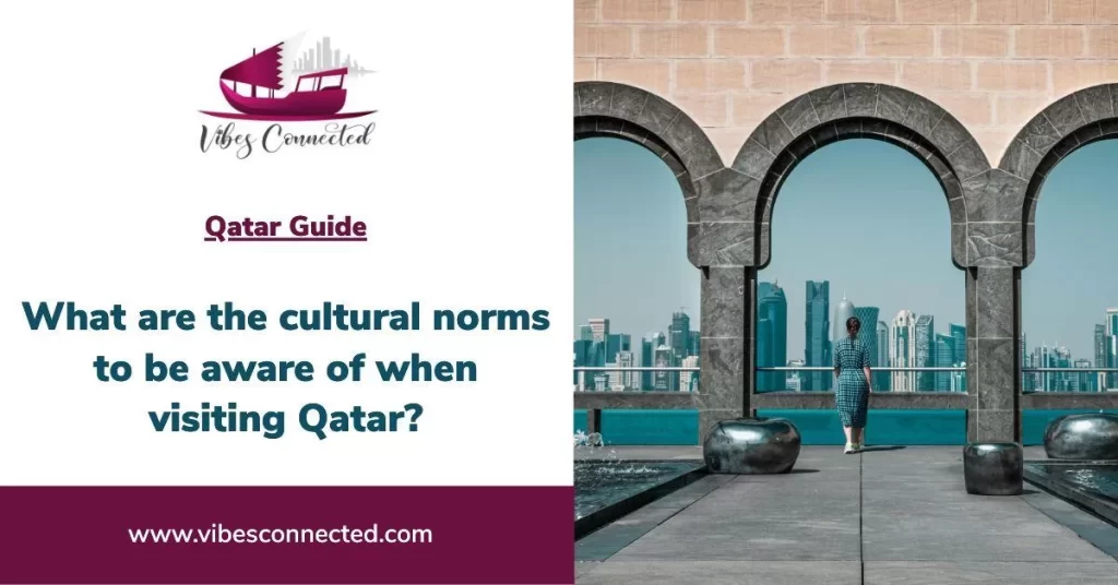 What are the cultural norms to be aware of when visiting Qatar